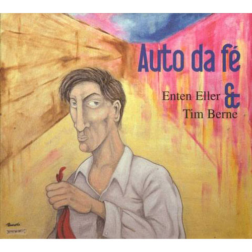 Enten Eller & Tim Berne – Auto da fè